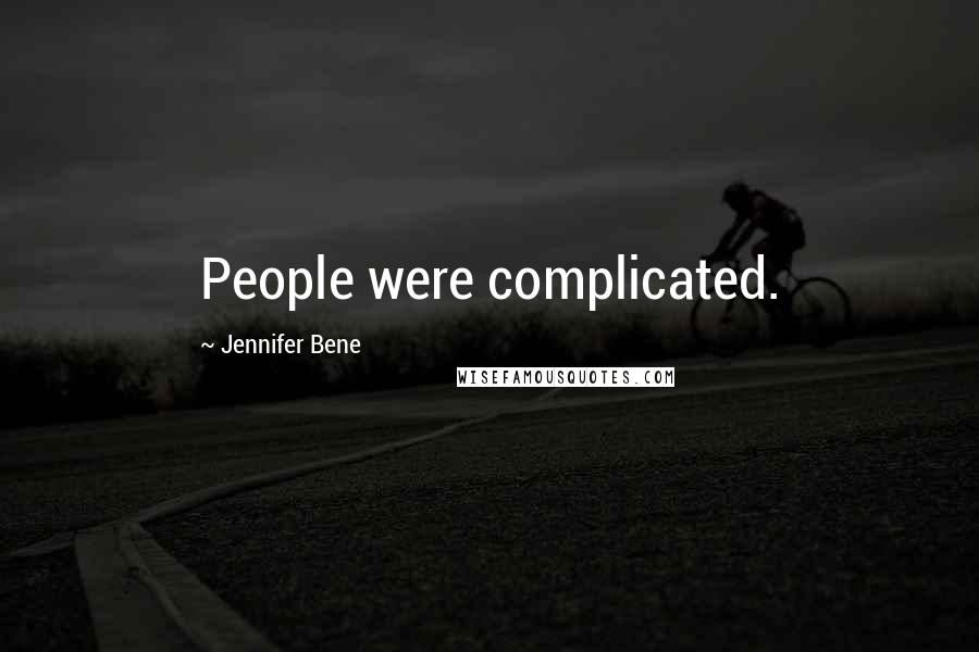 Jennifer Bene quotes: People were complicated.