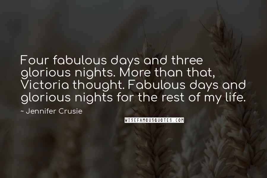 Jennifer Crusie quotes: Four fabulous days and three glorious nights. More than that, Victoria thought. Fabulous days and glorious nights for the rest of my life. Jennifer Crusie quotes: Four fabulous days and three glorious nights. More than that, Victoria thought. Fabulous days and glorious nights for the rest of my life.