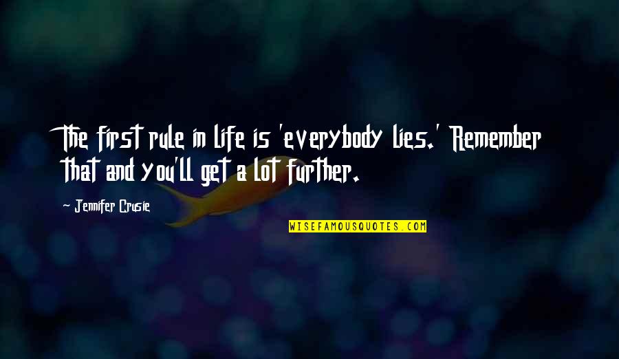 Jennifer Crusie Quotes By Jennifer Crusie: The first rule in life is 'everybody lies.'