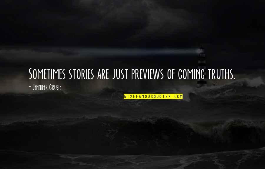 Jennifer Crusie Quotes By Jennifer Crusie: Sometimes stories are just previews of coming truths.