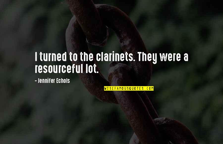 Jennifer Echols Quotes By Jennifer Echols: I turned to the clarinets. They were a