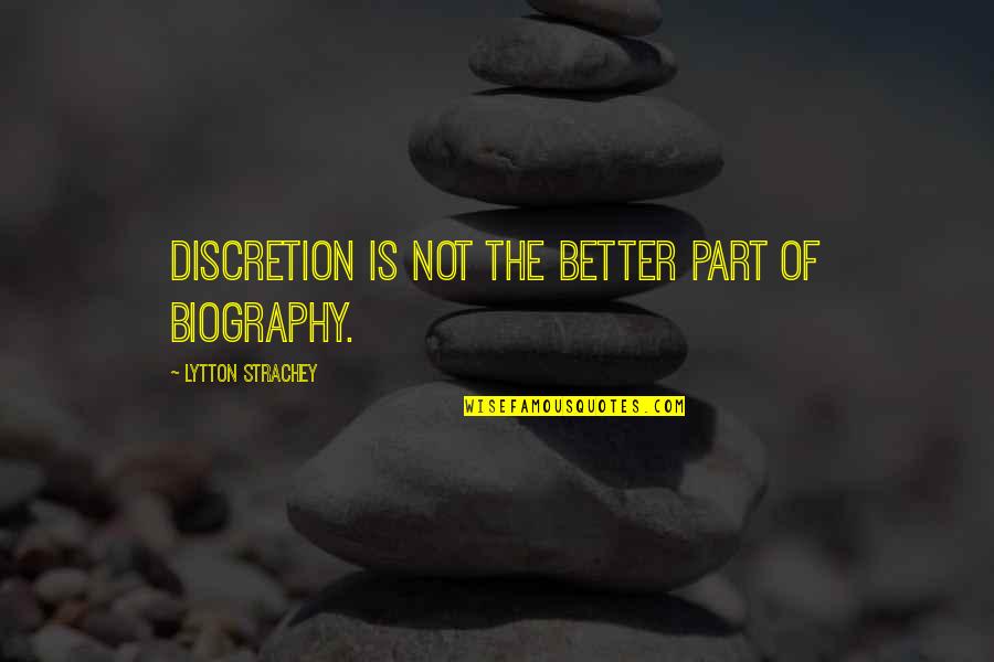 Jennifer L Holm Quotes By Lytton Strachey: Discretion is not the better part of biography.