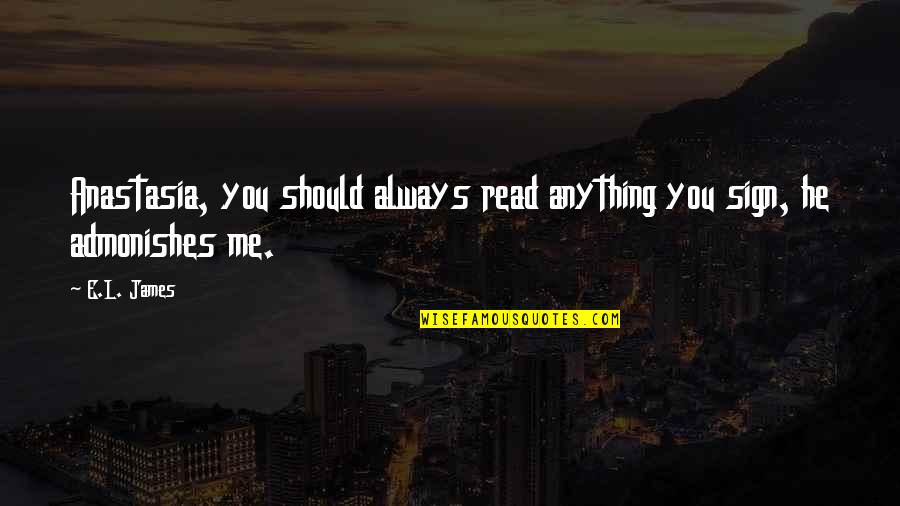 Jennifer Lawrence Silver Linings Quotes By E.L. James: Anastasia, you should always read anything you sign,