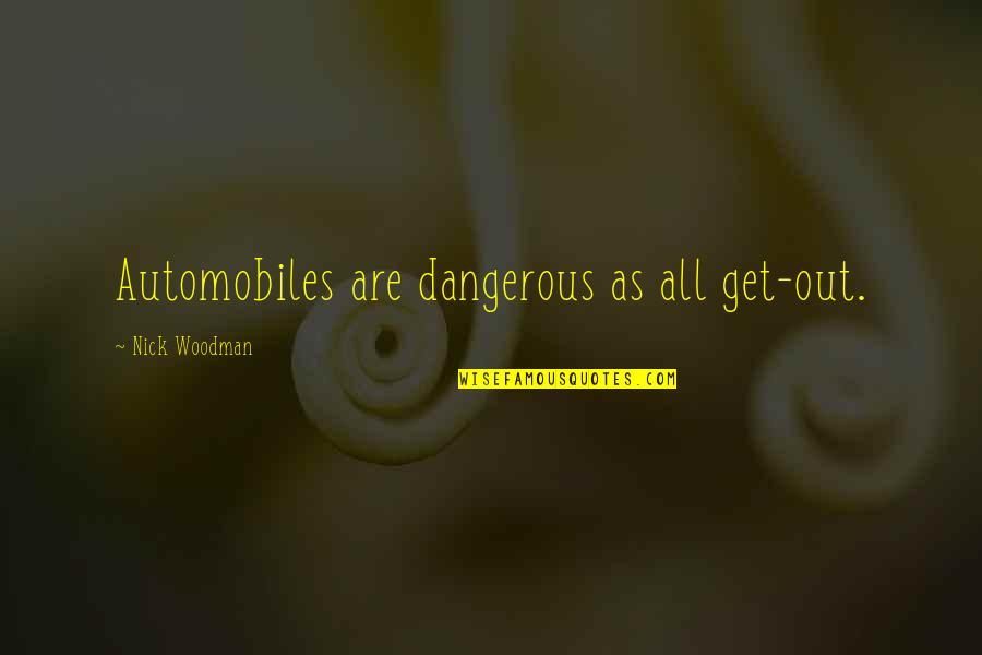 Jennifer Lopez Movie Quotes By Nick Woodman: Automobiles are dangerous as all get-out. Jennifer Lopez Movie Quotes By Nick Woodman: Automobiles are dangerous as all get-out.