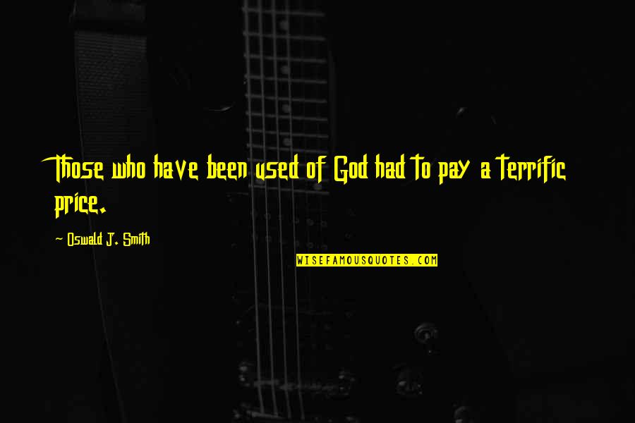 Jennifer Lopez Movie Quotes By Oswald J. Smith: Those who have been used of God had Jennifer Lopez Movie Quotes By Oswald J. Smith: Those who have been used of God had
