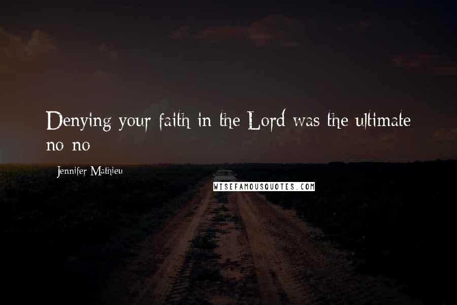 Jennifer Mathieu quotes: Denying your faith in the Lord was the ultimate no-no