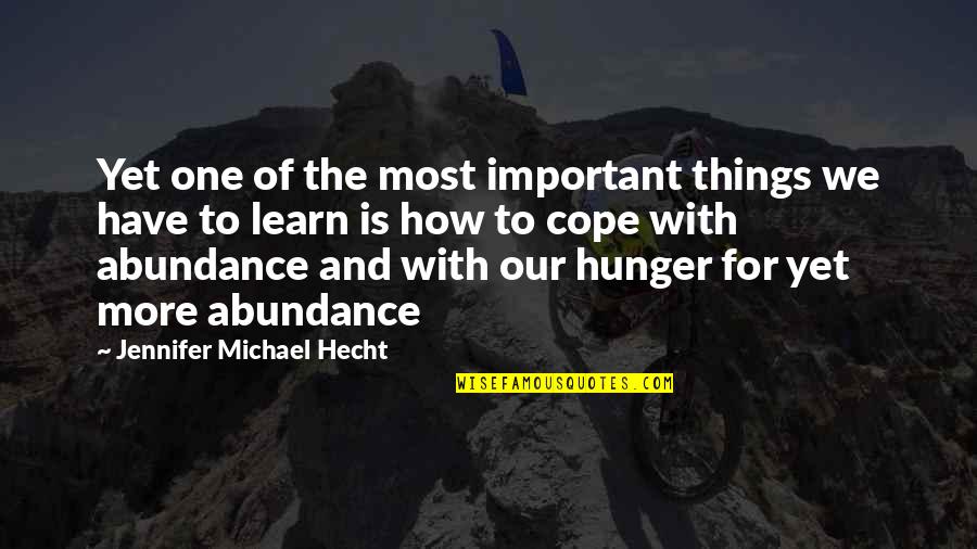Jennifer Michael Hecht Quotes By Jennifer Michael Hecht: Yet one of the most important things we