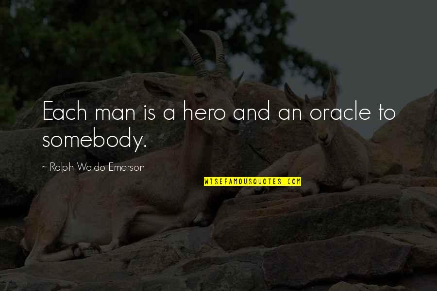 Jennifer Saunders Funny Quotes By Ralph Waldo Emerson: Each man is a hero and an oracle