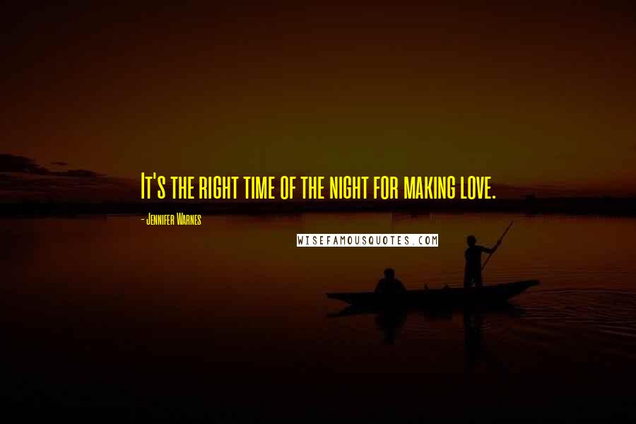 Jennifer Warnes quotes: It's the right time of the night for making love.