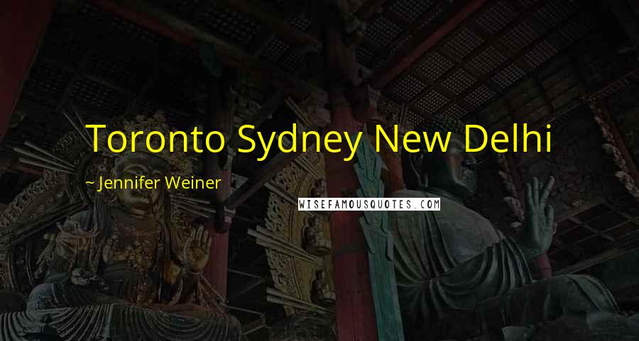Jennifer Weiner quotes: Toronto Sydney New Delhi