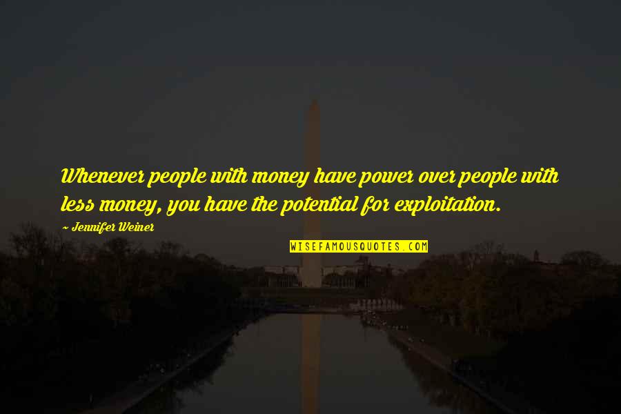 Jennifer Weiner Quotes By Jennifer Weiner: Whenever people with money have power over people