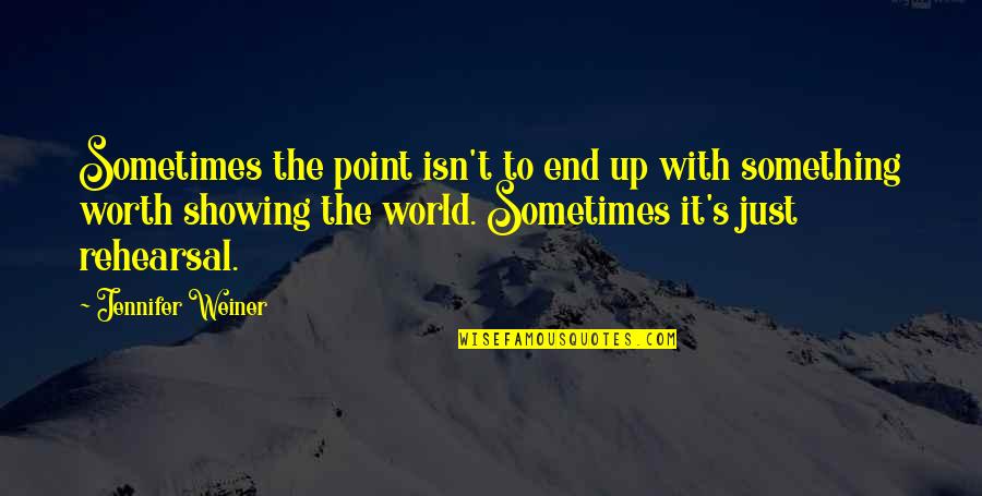 Jennifer Weiner Quotes By Jennifer Weiner: Sometimes the point isn't to end up with