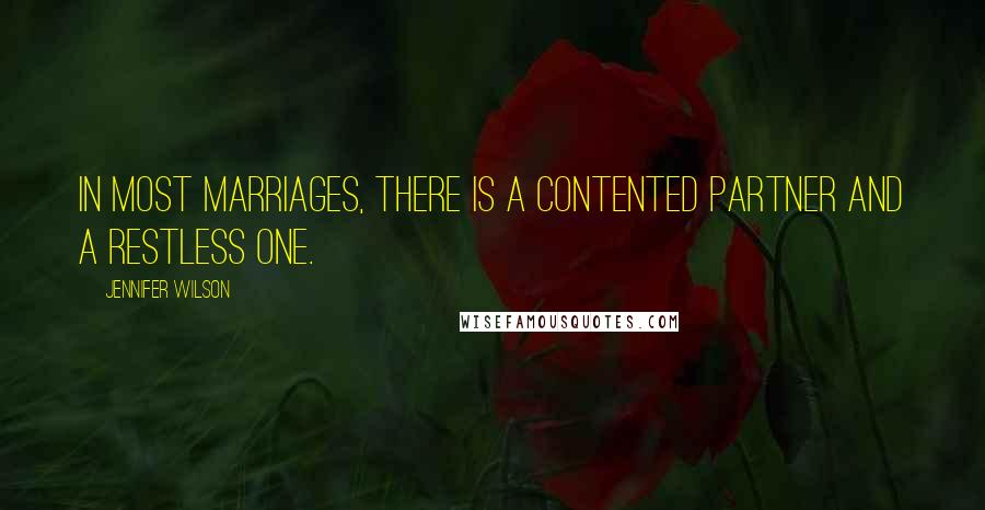 Jennifer Wilson quotes: In most marriages, there is a contented partner and a restless one.