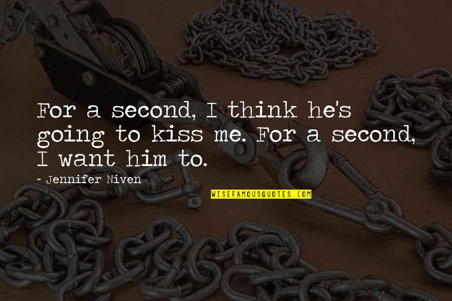 Jennifer's Quotes By Jennifer Niven: For a second, I think he's going to