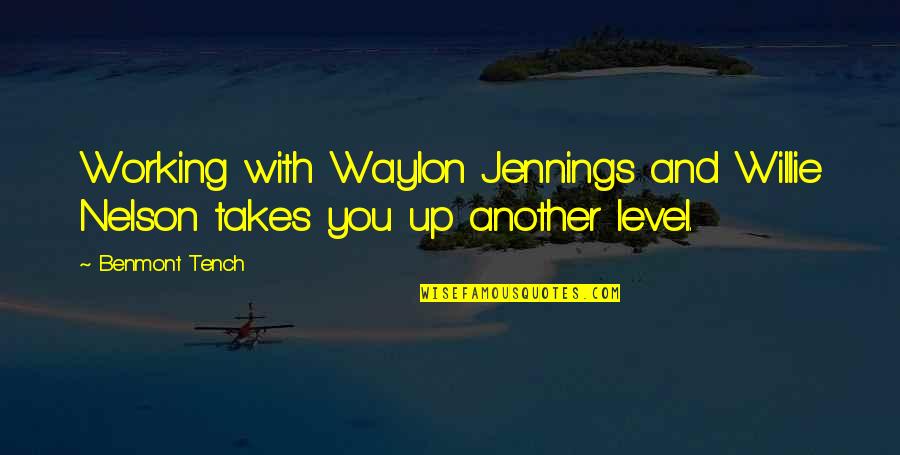 Jennings Quotes By Benmont Tench: Working with Waylon Jennings and Willie Nelson takes