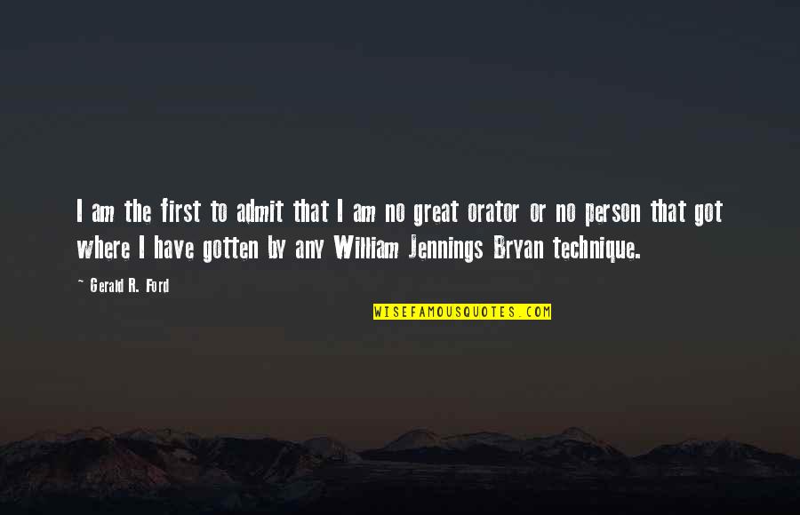 Jennings Quotes By Gerald R. Ford: I am the first to admit that I Jennings Quotes By Gerald R. Ford: I am the first to admit that I