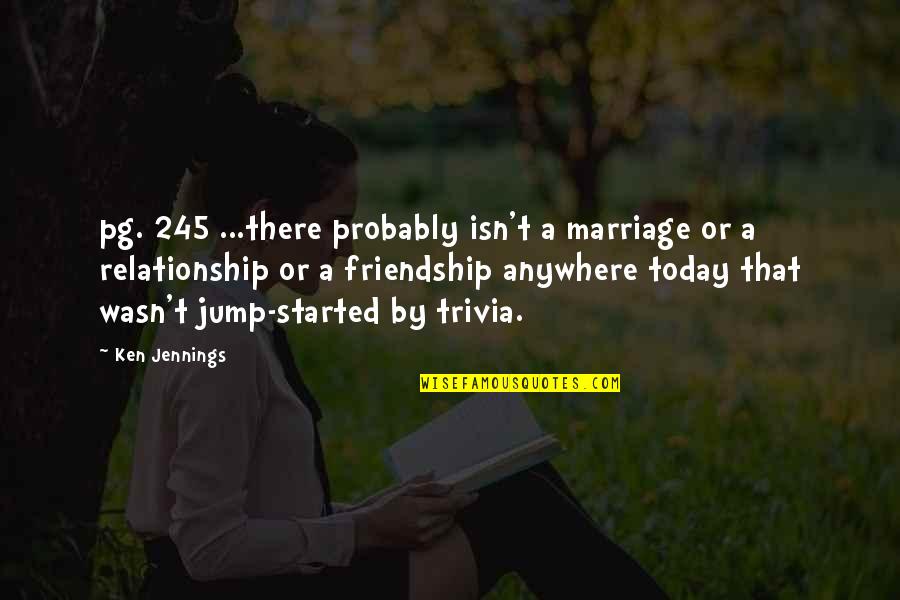 Jennings Quotes By Ken Jennings: pg. 245 ...there probably isn't a marriage or Jennings Quotes By Ken Jennings: pg. 245 ...there probably isn't a marriage or