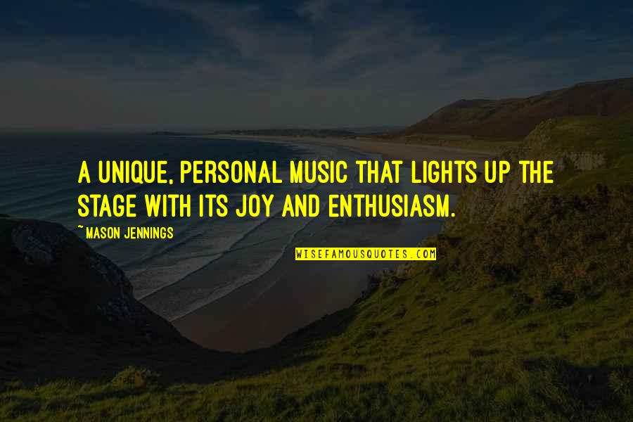Jennings Quotes By Mason Jennings: A unique, personal music that lights up the