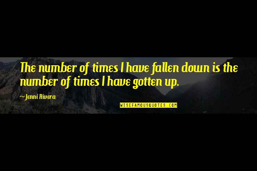 Jenni's Quotes By Jenni Rivera: The number of times I have fallen down