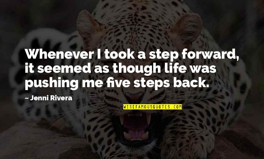 Jenni's Quotes By Jenni Rivera: Whenever I took a step forward, it seemed