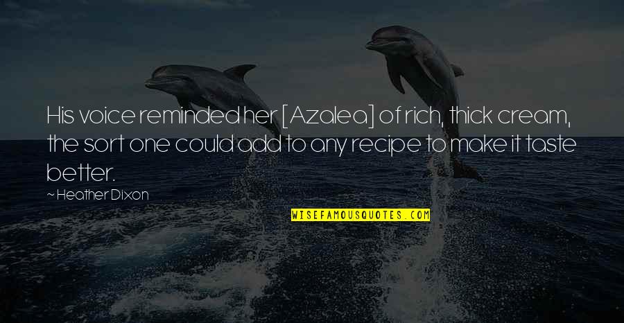 Jenny Arledge Quotes By Heather Dixon: His voice reminded her [Azalea] of rich, thick