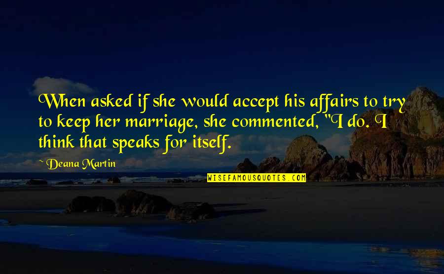Jenny Craig Inspirational Quotes By Deana Martin: When asked if she would accept his affairs Jenny Craig Inspirational Quotes By Deana Martin: When asked if she would accept his affairs