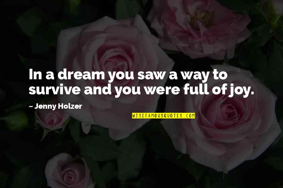 Jenny Holzer Quotes By Jenny Holzer: In a dream you saw a way to