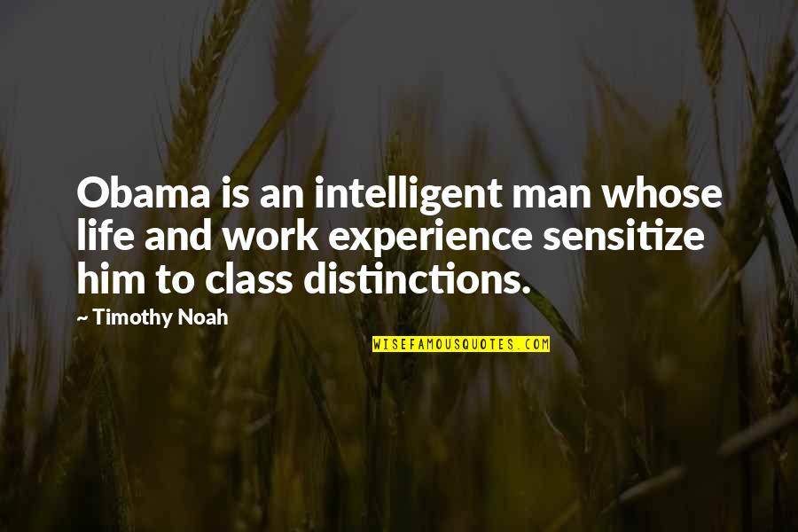 Jenny Mellor Quotes By Timothy Noah: Obama is an intelligent man whose life and