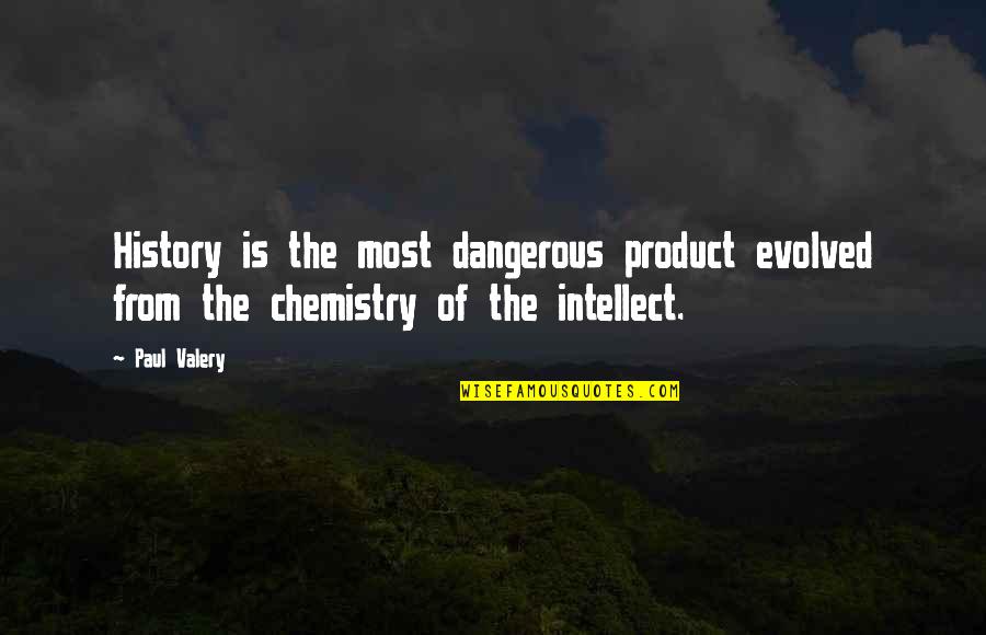 Jenny Nicholson Quotes By Paul Valery: History is the most dangerous product evolved from