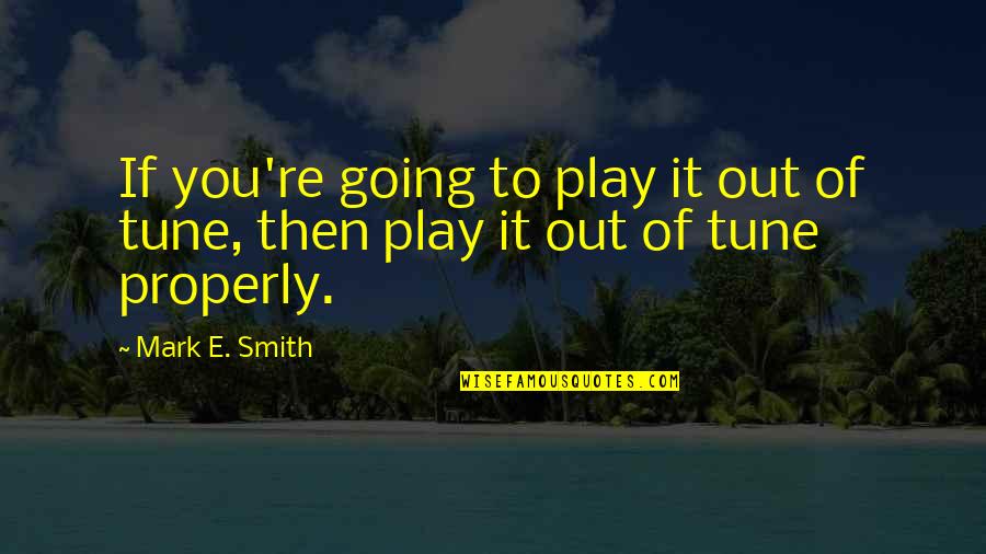 Jenny Nielsen Quotes By Mark E. Smith: If you're going to play it out of