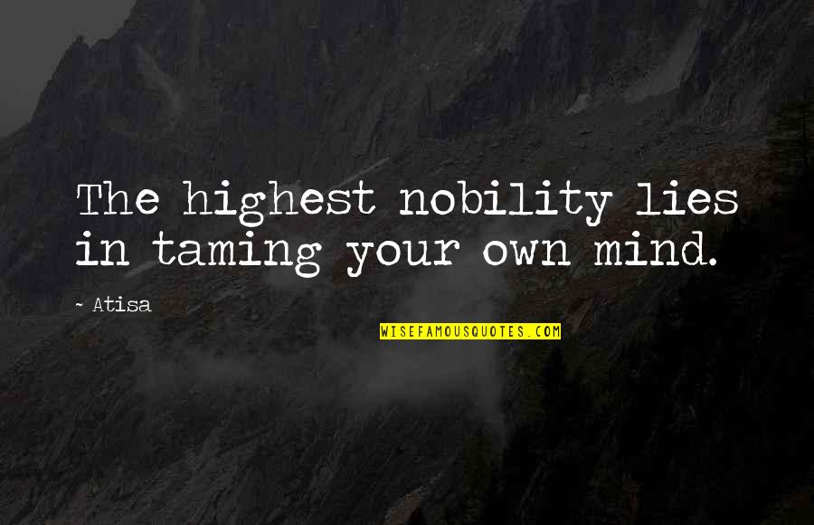 Jenny Nimmo Quotes By Atisa: The highest nobility lies in taming your own