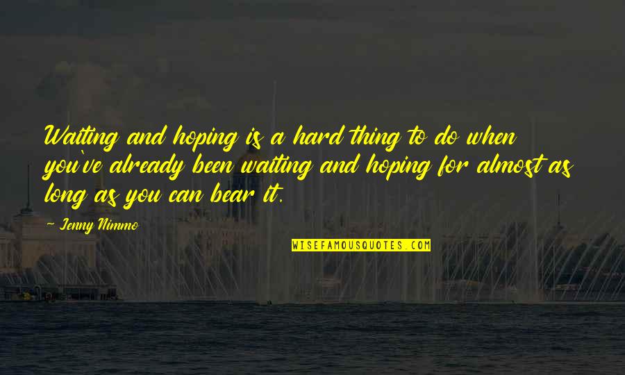 Jenny Nimmo Quotes By Jenny Nimmo: Waiting and hoping is a hard thing to