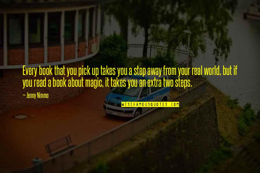 Jenny Nimmo Quotes By Jenny Nimmo: Every book that you pick up takes you