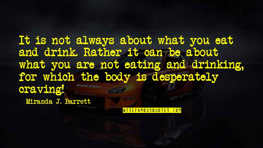 Jenny Nimmo Quotes By Miranda J. Barrett: It is not always about what you eat