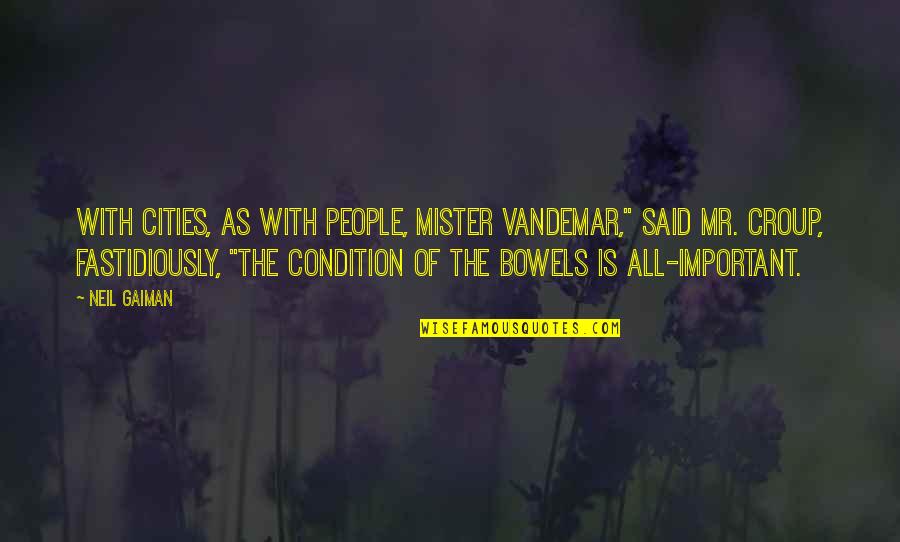 Jenny Nimmo Quotes By Neil Gaiman: With cities, as with people, Mister Vandemar," said