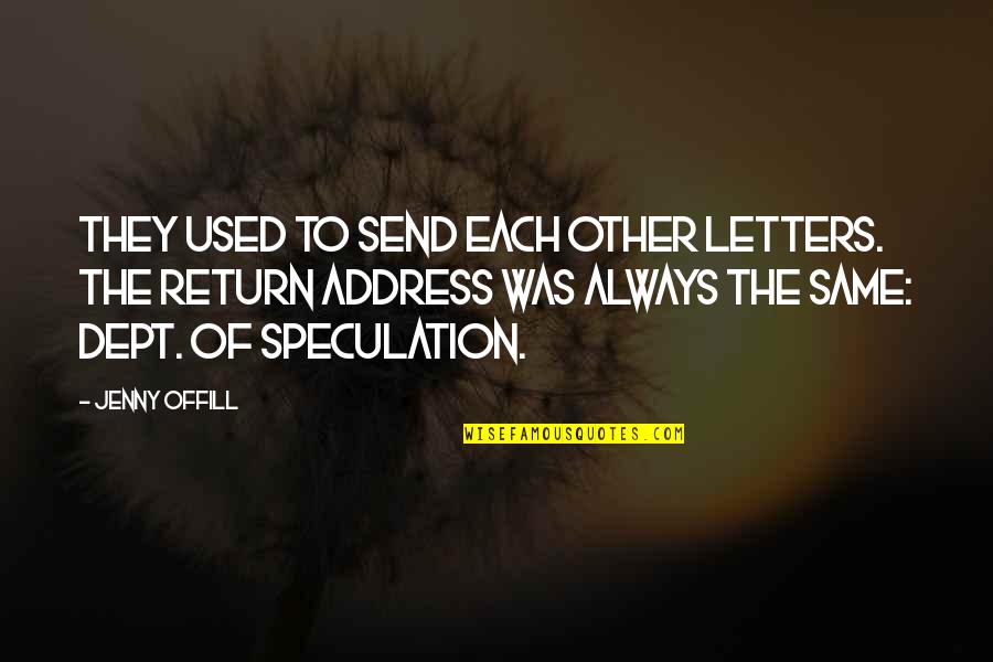 Jenny Offill Quotes By Jenny Offill: They used to send each other letters. The
