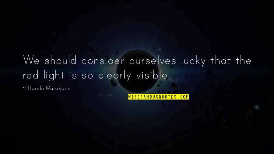 Jenny Von Westphalen Quotes By Haruki Murakami: We should consider ourselves lucky that the red