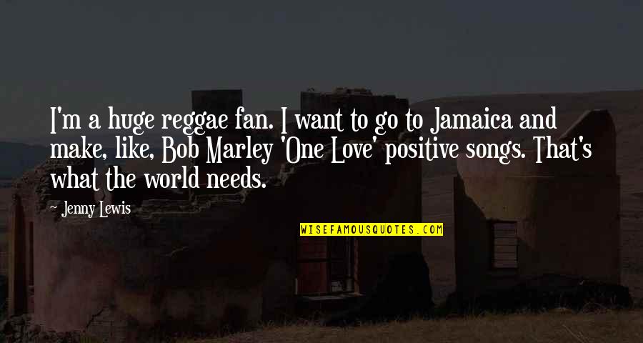 Jenny's Quotes By Jenny Lewis: I'm a huge reggae fan. I want to