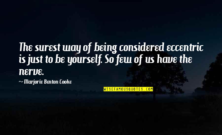 Jens Bj Rneboe Quotes By Marjorie Benton Cooke: The surest way of being considered eccentric is Jens Bj Rneboe Quotes By Marjorie Benton Cooke: The surest way of being considered eccentric is