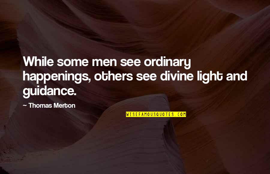 Jens Bj Rneboe Quotes By Thomas Merton: While some men see ordinary happenings, others see