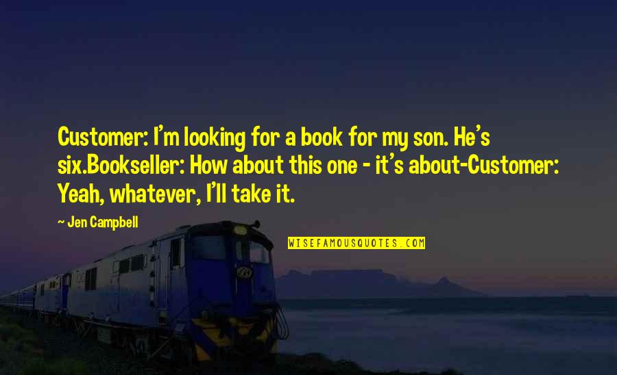 Jen's Quotes By Jen Campbell: Customer: I'm looking for a book for my Jen's Quotes By Jen Campbell: Customer: I'm looking for a book for my