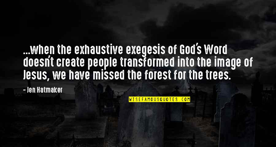 Jen's Quotes By Jen Hatmaker: ...when the exhaustive exegesis of God's Word doesn't Jen's Quotes By Jen Hatmaker: ...when the exhaustive exegesis of God's Word doesn't