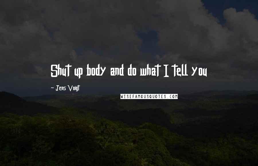 Jens Voigt quotes: Shut up body and do what I tell you