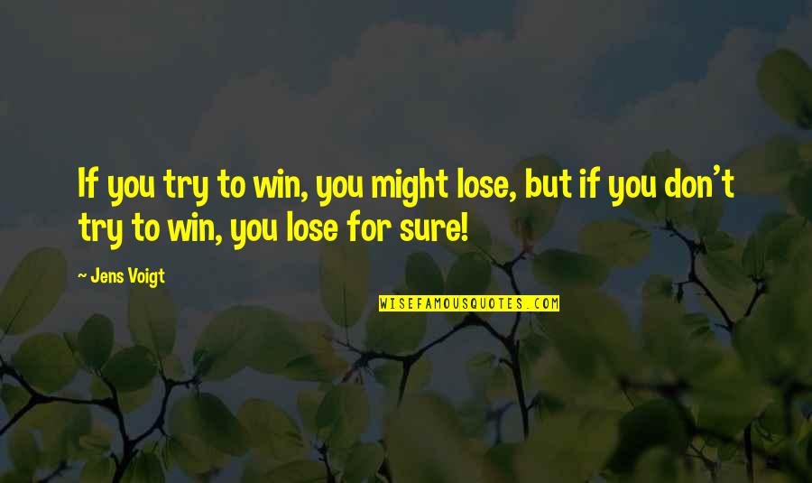 Jens Voigt Quotes By Jens Voigt: If you try to win, you might lose,