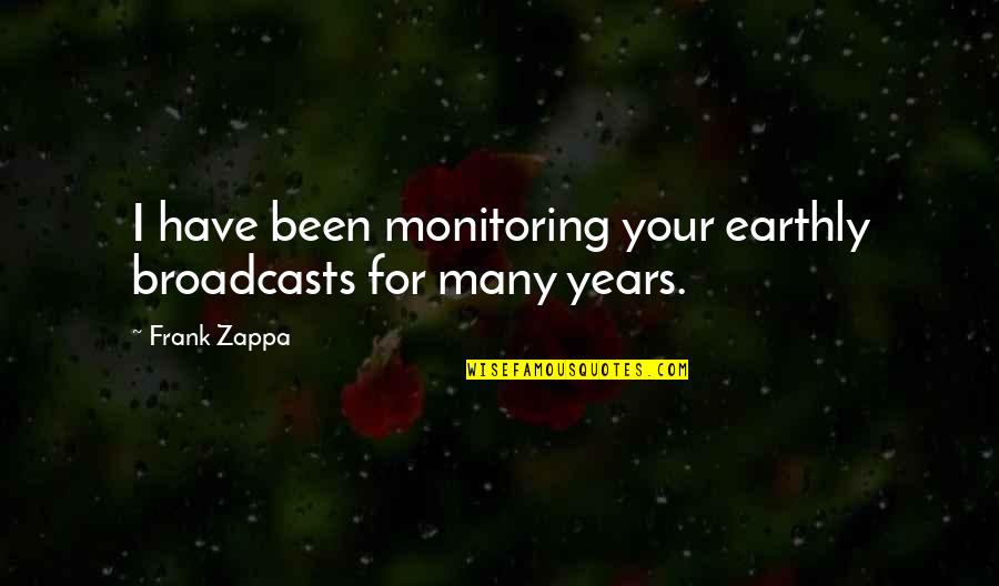 Jensen Ackles Sad Quotes By Frank Zappa: I have been monitoring your earthly broadcasts for