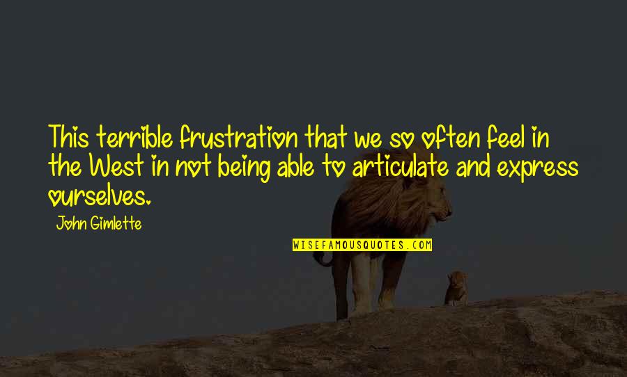 Jensen S Gradiva Quotes By John Gimlette: This terrible frustration that we so often feel Jensen S Gradiva Quotes By John Gimlette: This terrible frustration that we so often feel