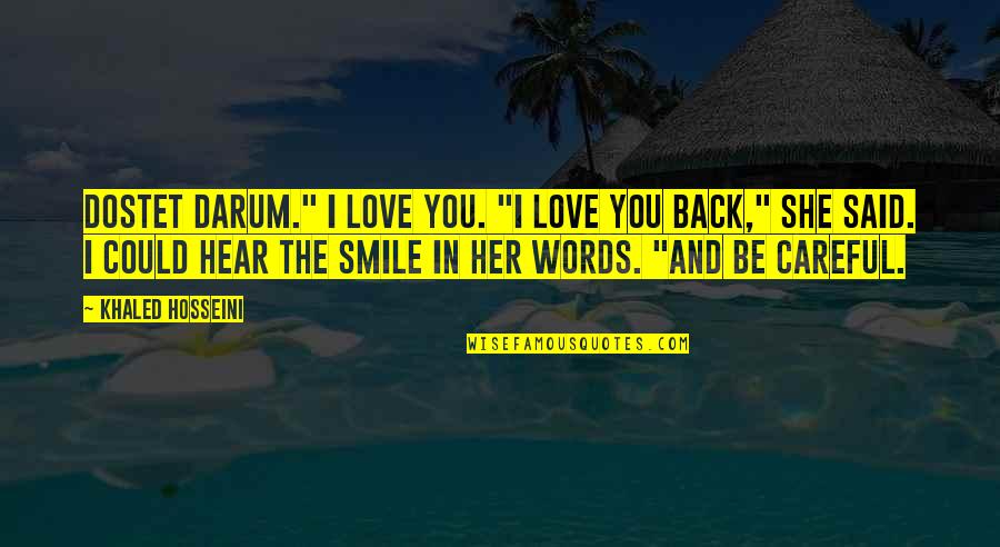 Jensen Siaw Quotes By Khaled Hosseini: Dostet darum." I love you. "I love you