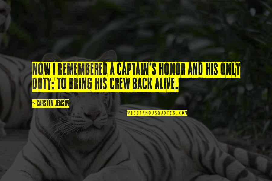 Jensen's Quotes By Carsten Jensen: Now I remembered a captain's honor and his