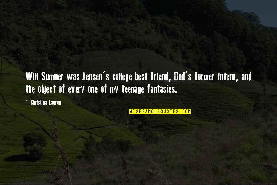 Jensen's Quotes By Christina Lauren: Will Sumner was Jensen's college best friend, Dad's