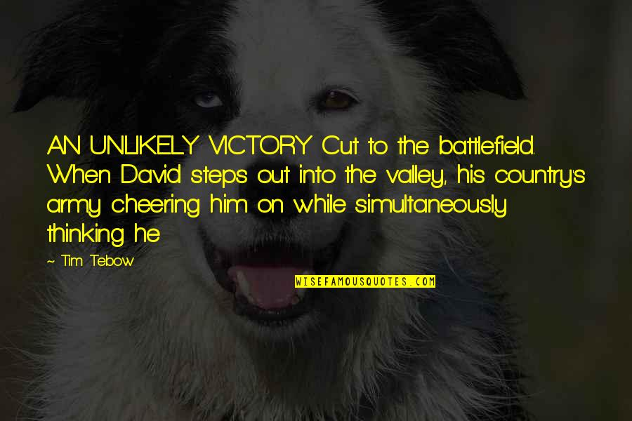 Jensyn Allena Quotes By Tim Tebow: AN UNLIKELY VICTORY Cut to the battlefield. When Jensyn Allena Quotes By Tim Tebow: AN UNLIKELY VICTORY Cut to the battlefield. When